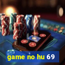 game no hu 69