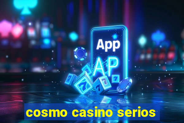 cosmo casino serios