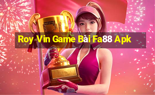 Roy Vin Game Bài Fa88 Apk