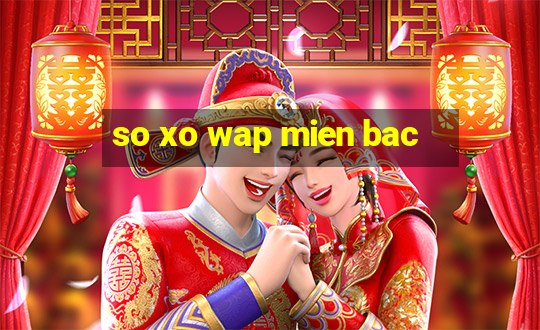 so xo wap mien bac