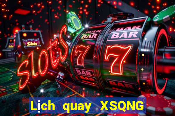 Lịch quay XSQNG ngày 12