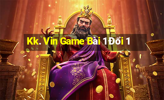 Kk. Vin Game Bài 1 Đổi 1