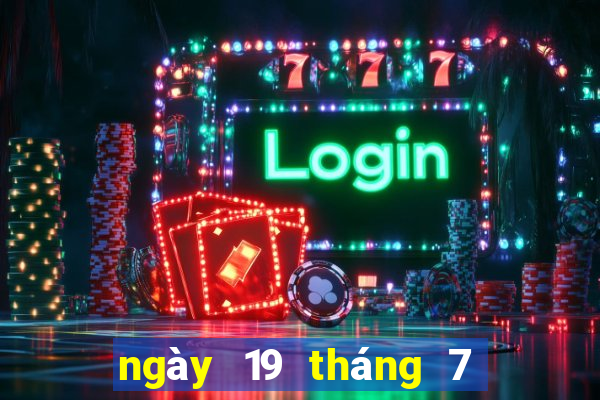 ngày 19 tháng 7 xổ số đồng nai