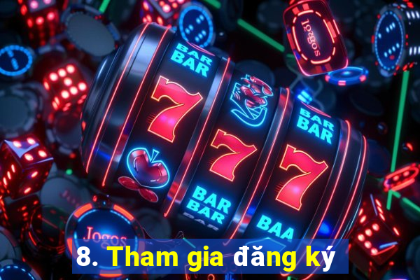 8. Tham gia đăng ký