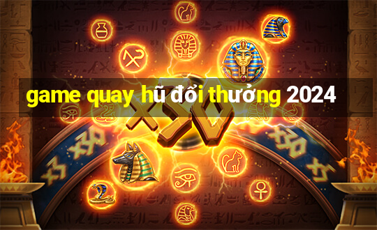 game quay hũ đổi thưởng 2024