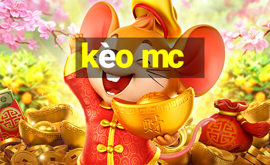 kèo mc