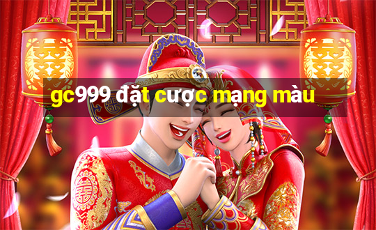 gc999 đặt cược mạng màu