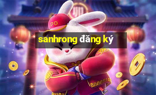 sanhrong đăng ký