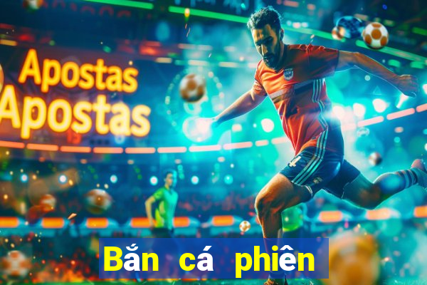 Bắn cá phiên bản cũ Bar