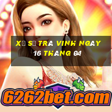 xổ số trà vinh ngày 16 tháng 04