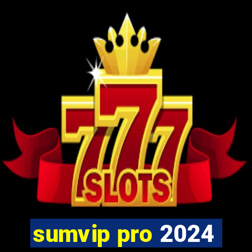 sumvip pro 2024