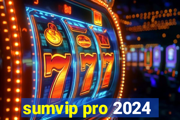 sumvip pro 2024