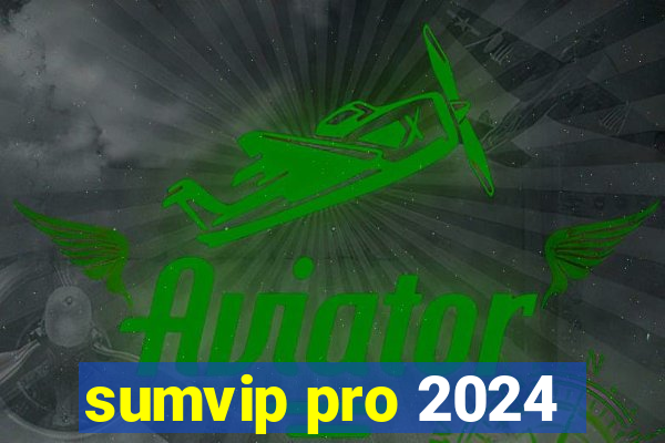 sumvip pro 2024