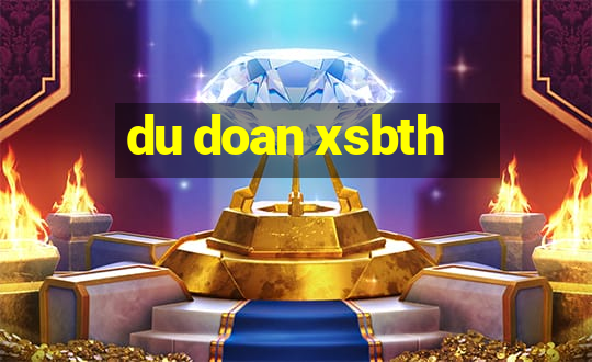 du doan xsbth