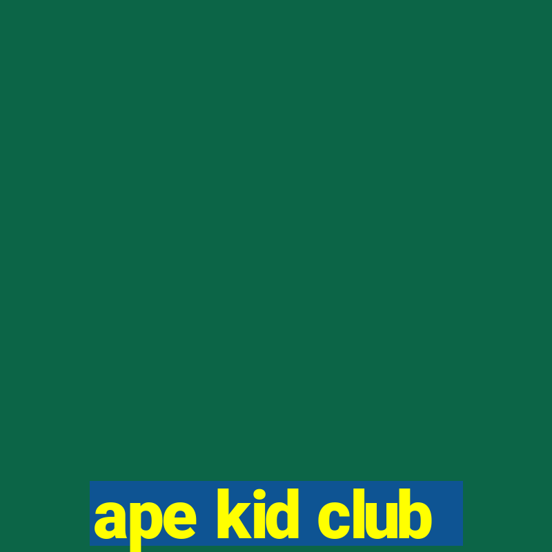 ape kid club