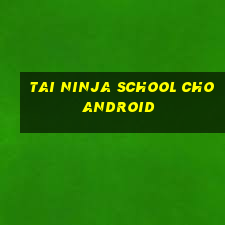 tai ninja school cho android