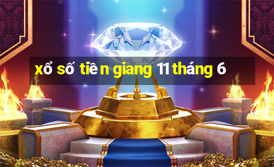 xổ số tiền giang 11 tháng 6