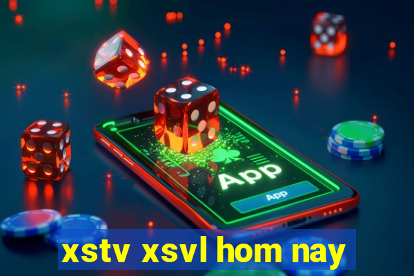 xstv xsvl hom nay