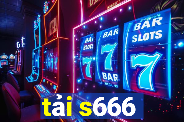 tải s666