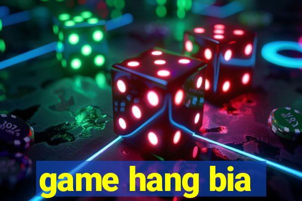 game hang bia