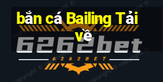 bắn cá Bailing Tải về