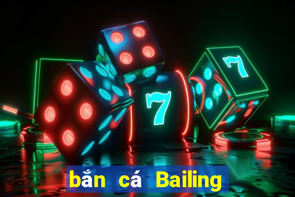 bắn cá Bailing Tải về