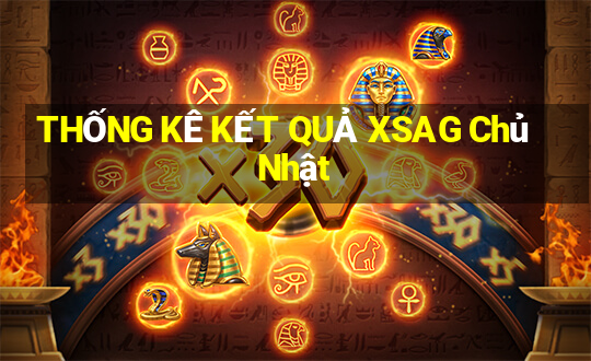 THỐNG KÊ KẾT QUẢ XSAG Chủ Nhật