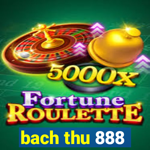 bach thu 888