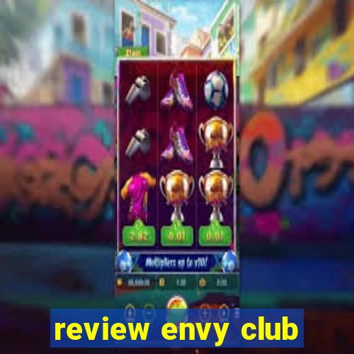 review envy club