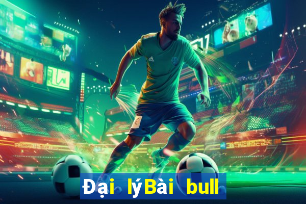 Đại lýBài bull bull ngưu