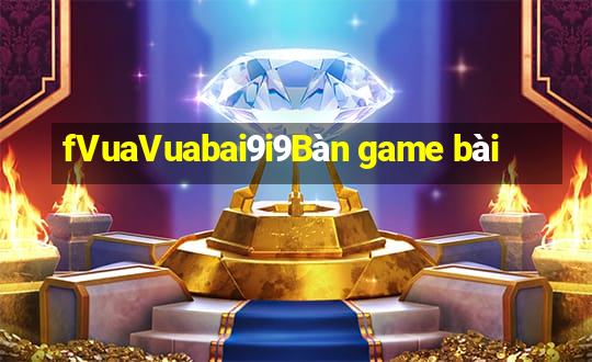 fVuaVuabai9i9Bàn game bài