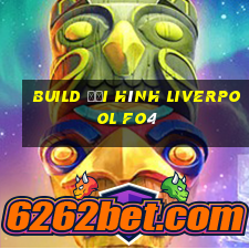 build đội hình liverpool fo4