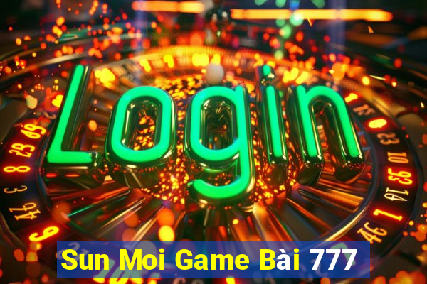 Sun Moi Game Bài 777