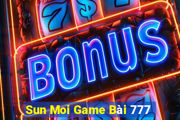 Sun Moi Game Bài 777