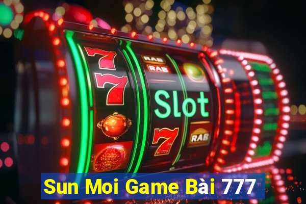 Sun Moi Game Bài 777