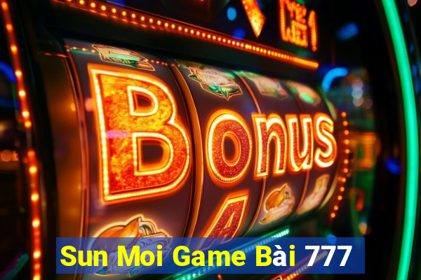 Sun Moi Game Bài 777