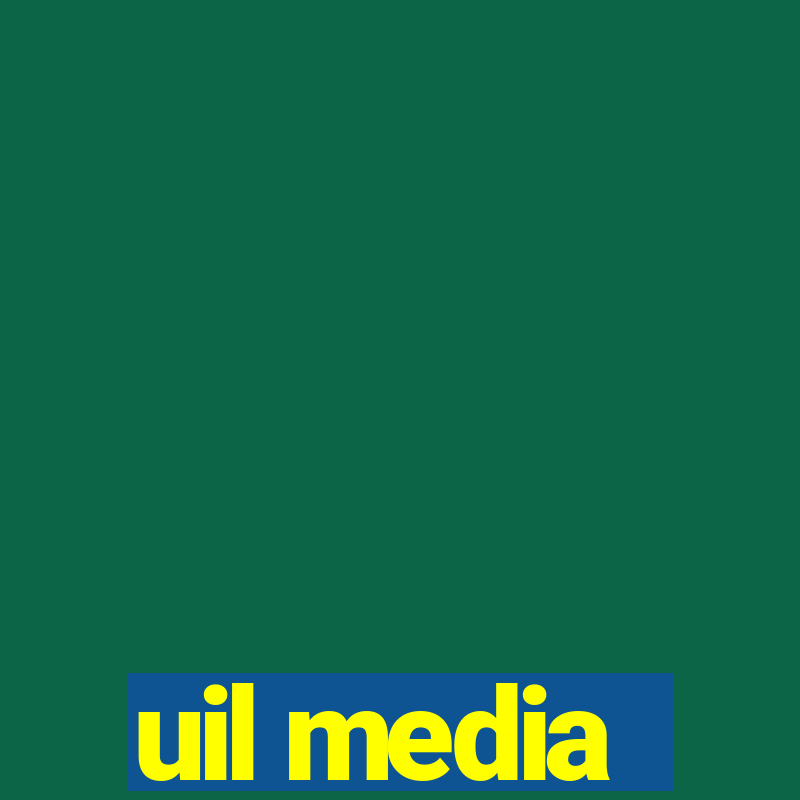 uil media