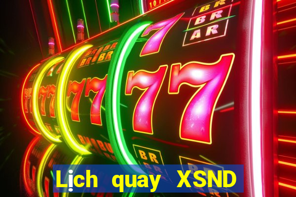 Lịch quay XSND ngày 2