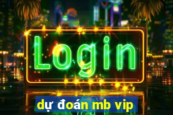 dự đoán mb vip