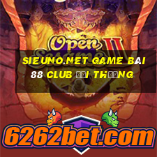 Sieuno.Net Game Bài 88 Club Đổi Thưởng