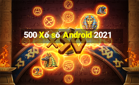 500 Xổ số Android 2021