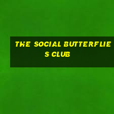 the social butterflies club