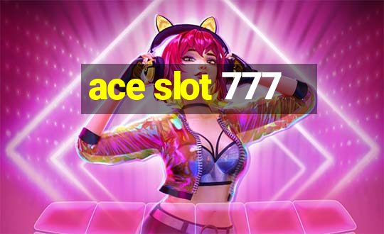 ace slot 777