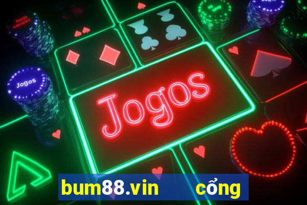 bum88.vin   cổng game quốc tế