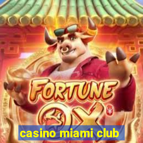 casino miami club