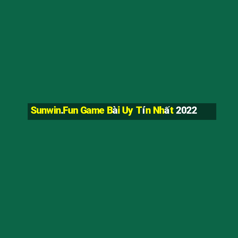 Sunwin.Fun Game Bài Uy Tín Nhất 2022