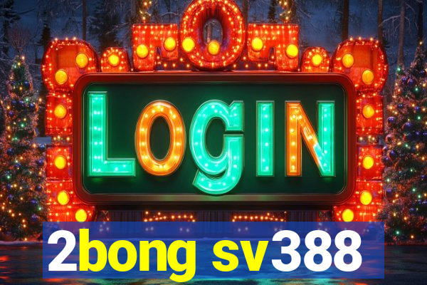 2bong sv388