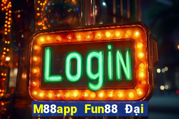 M88app Fun88 Đại lý lớn