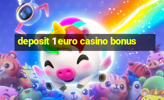 deposit 1 euro casino bonus