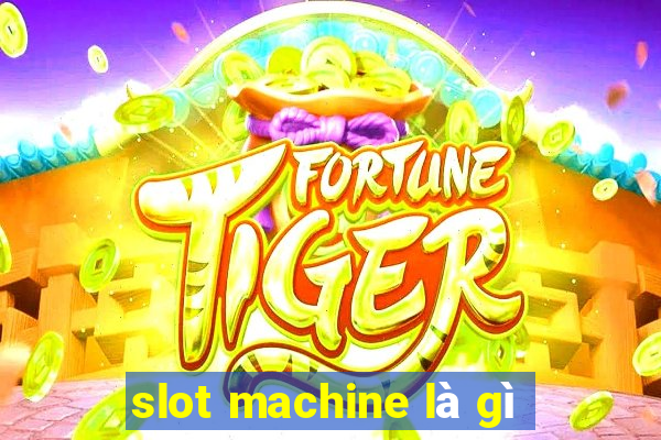 slot machine là gì